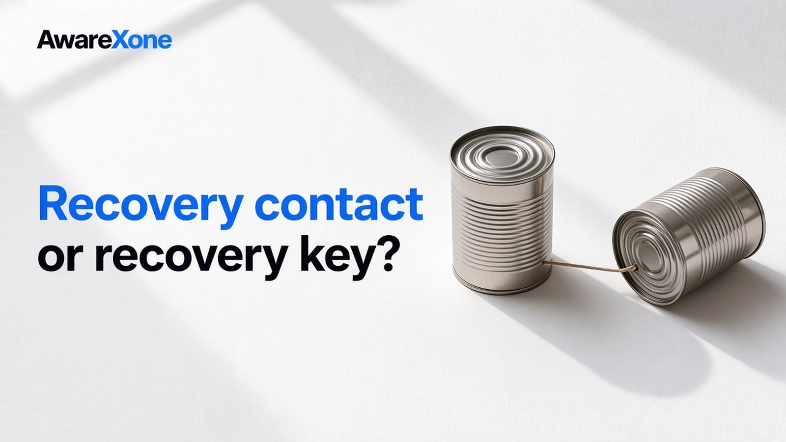AwareXone Research cover reading 'Recovery contact or recovery key?' beside a photo of two tin can telephones joined by a string.