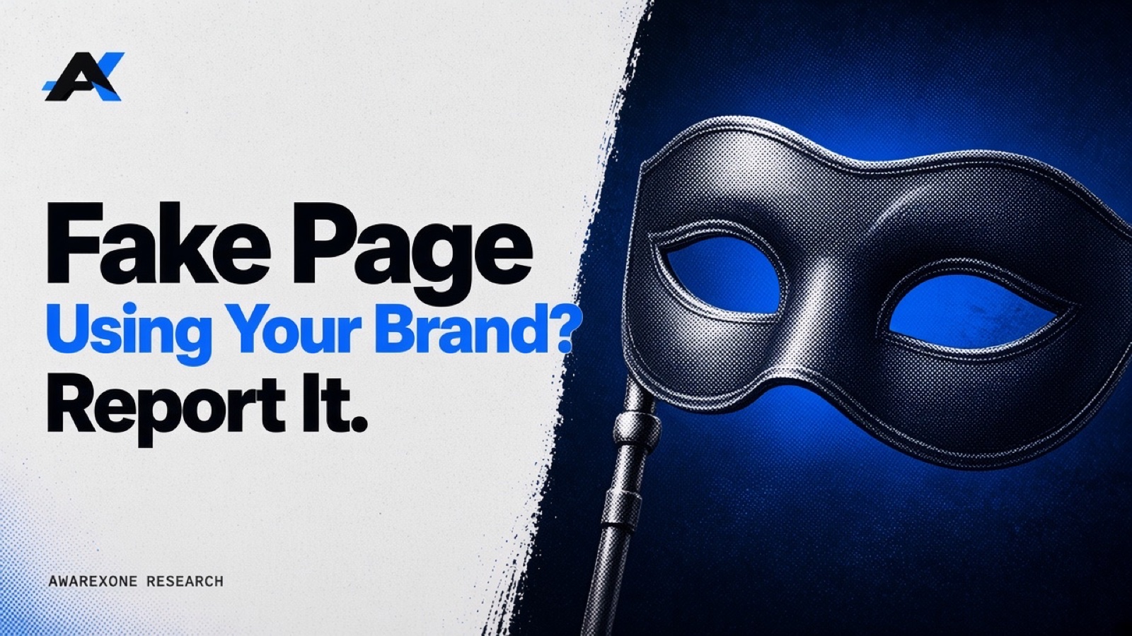 An empty masquerade eye mask on a stick in blue halftone, beside the headline Fake Page Using Your Brand? Report It.