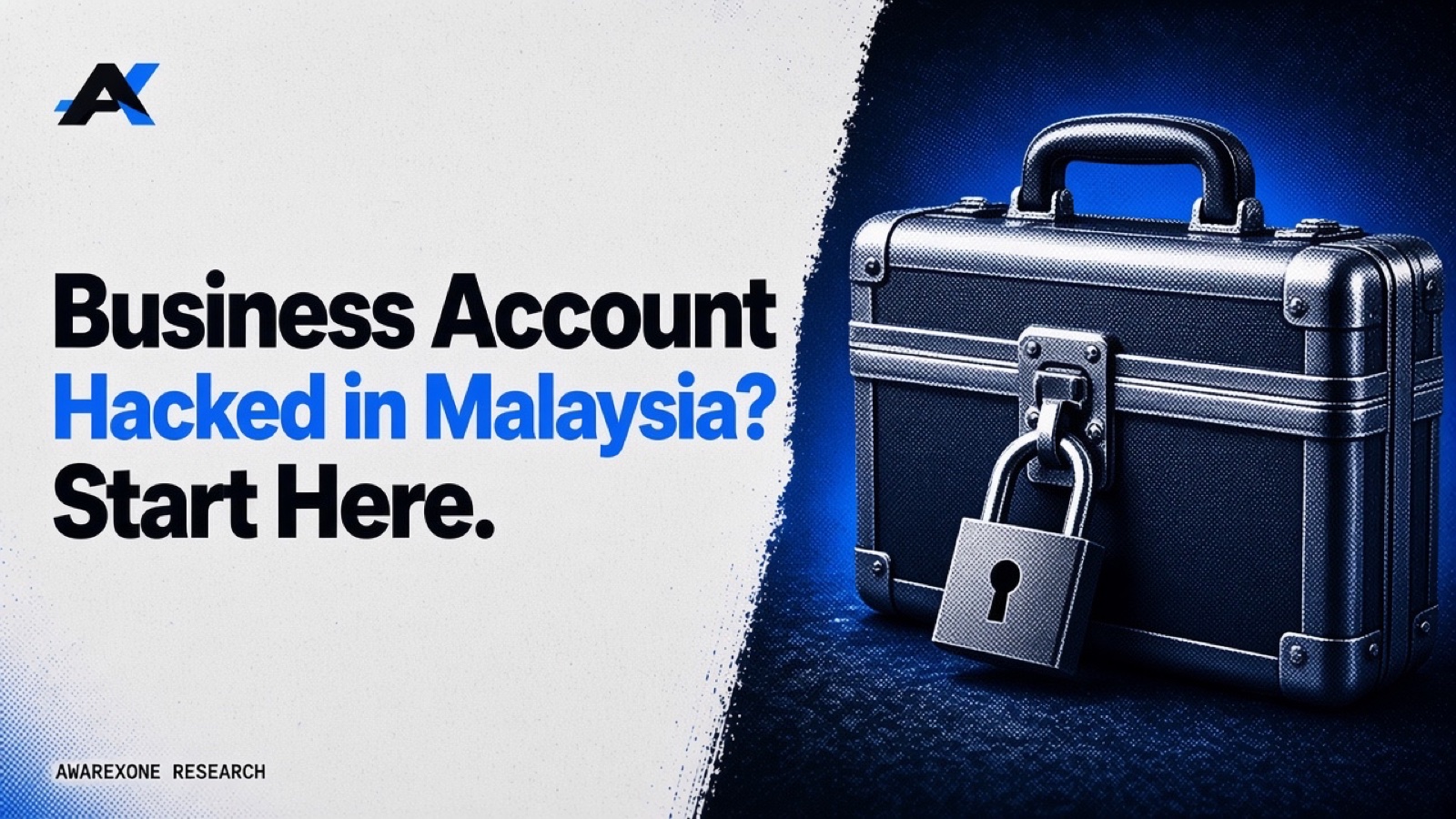 A steel briefcase locked with a heavy padlock in blue halftone, beside the headline Business Account Hacked in Malaysia? Start Here.