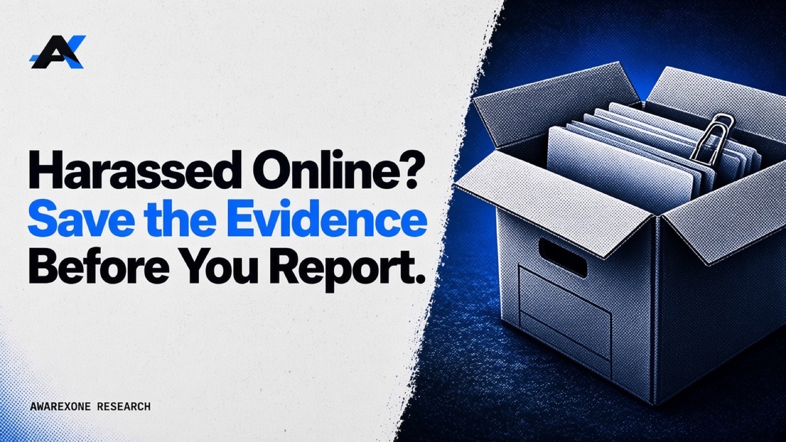 An open cardboard archive box of file folders with a paper clip in blue halftone, beside the headline Harassed Online? Save the Evidence Before You Report.
