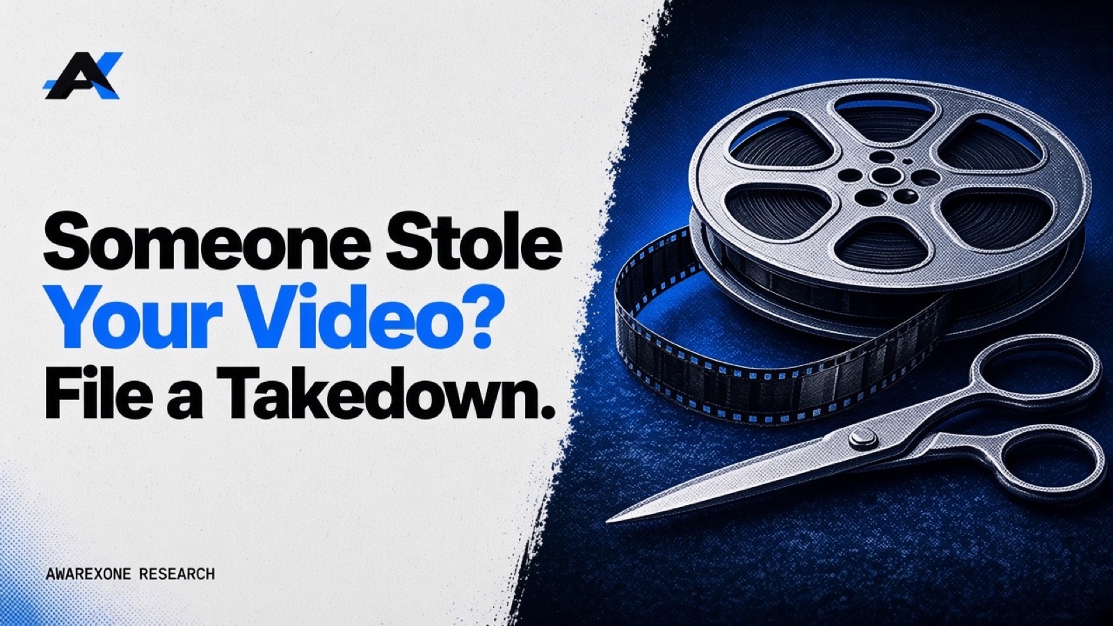 A film reel with unspooling film and a pair of scissors in blue halftone, beside the headline Someone Stole Your Video? File a Takedown.