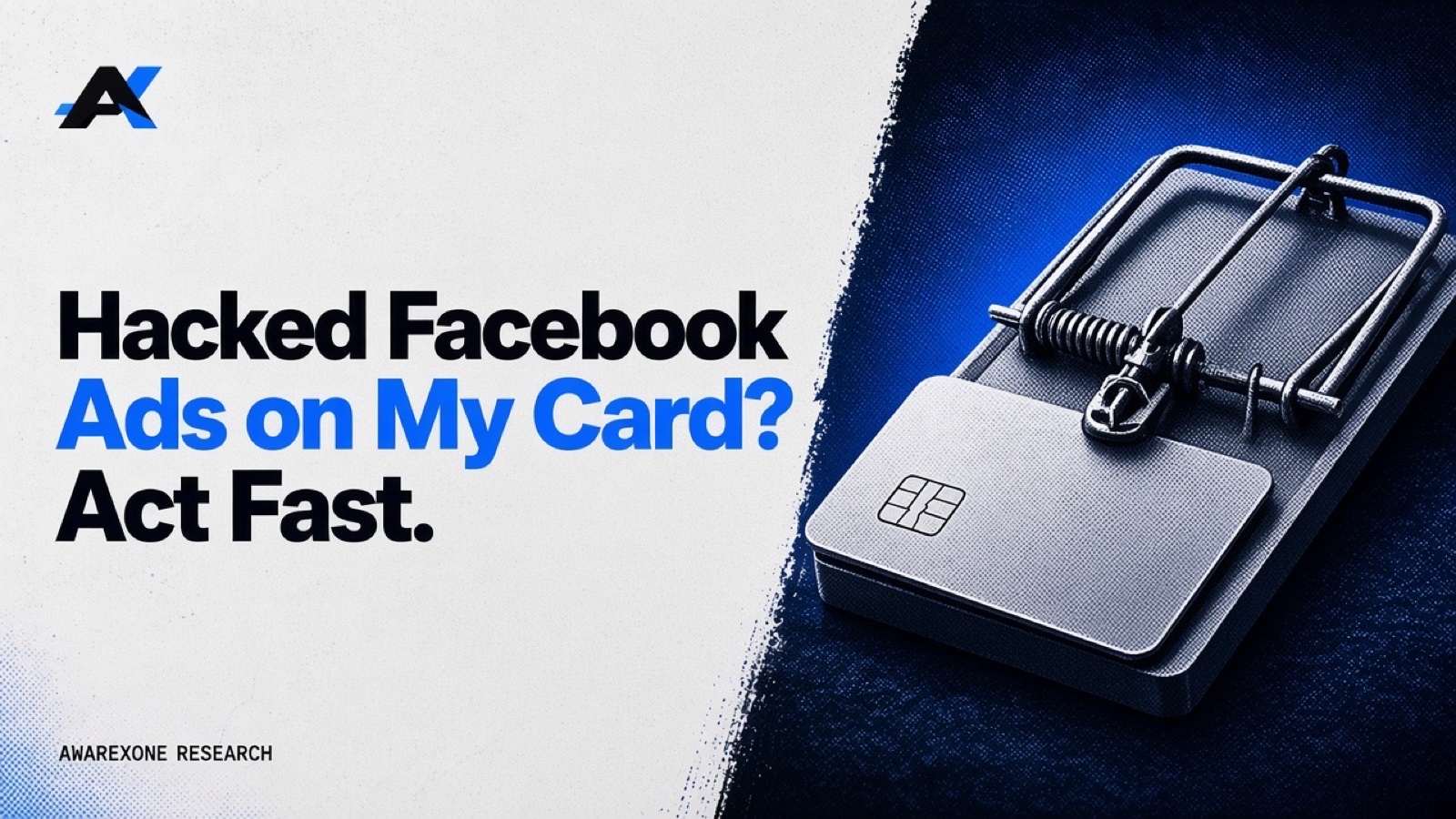 A blank bank card caught in a steel mousetrap in blue halftone, beside the headline Hacked Facebook Ads on My Card? Act Fast.