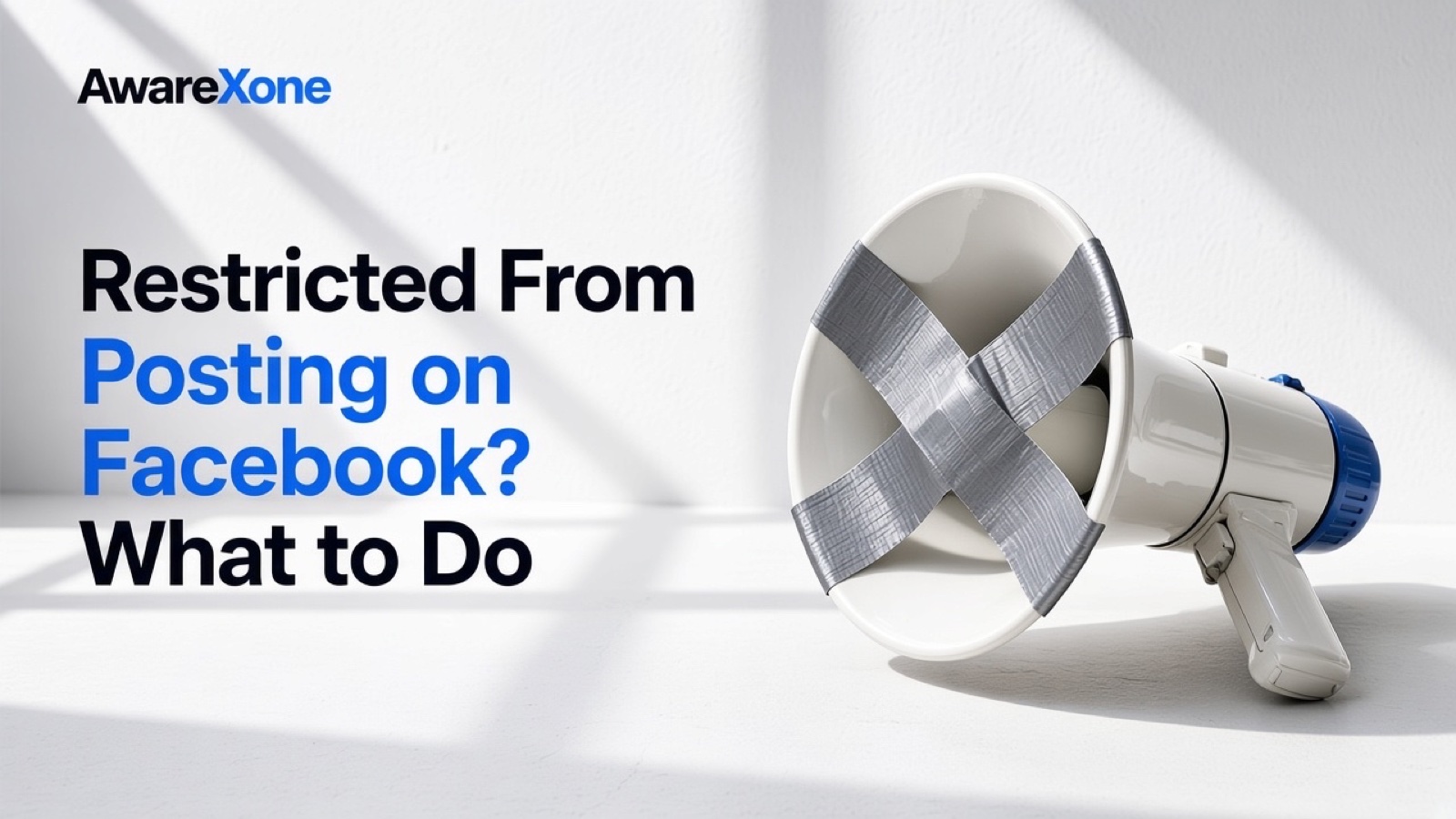 A white megaphone with grey duct tape stuck across its opening in an X, beside the headline Restricted From Posting on Facebook? What to Do