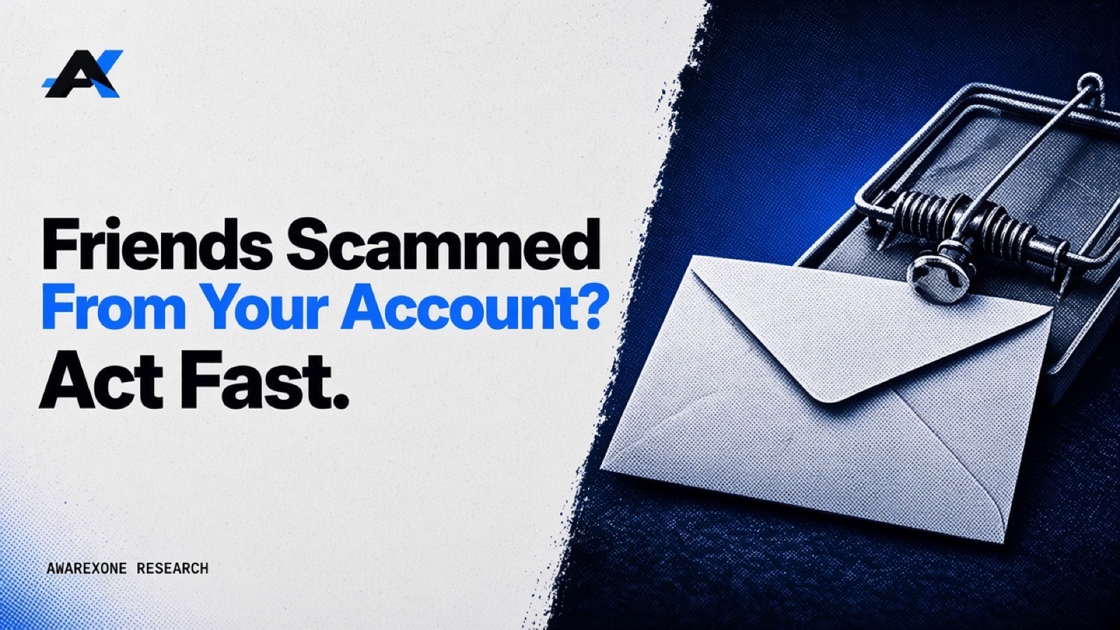 A paper envelope caught in a sprung mousetrap in blue halftone, beside the headline Friends Scammed From Your Account? Act Fast.