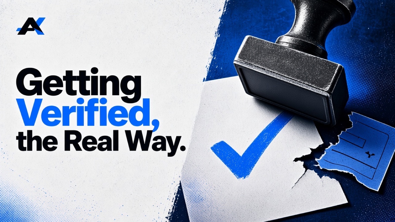 A rubber stamp lifted above a large blue check mark, beside a torn fake check-mark sticker, with the words Getting Verified, the Real Way.