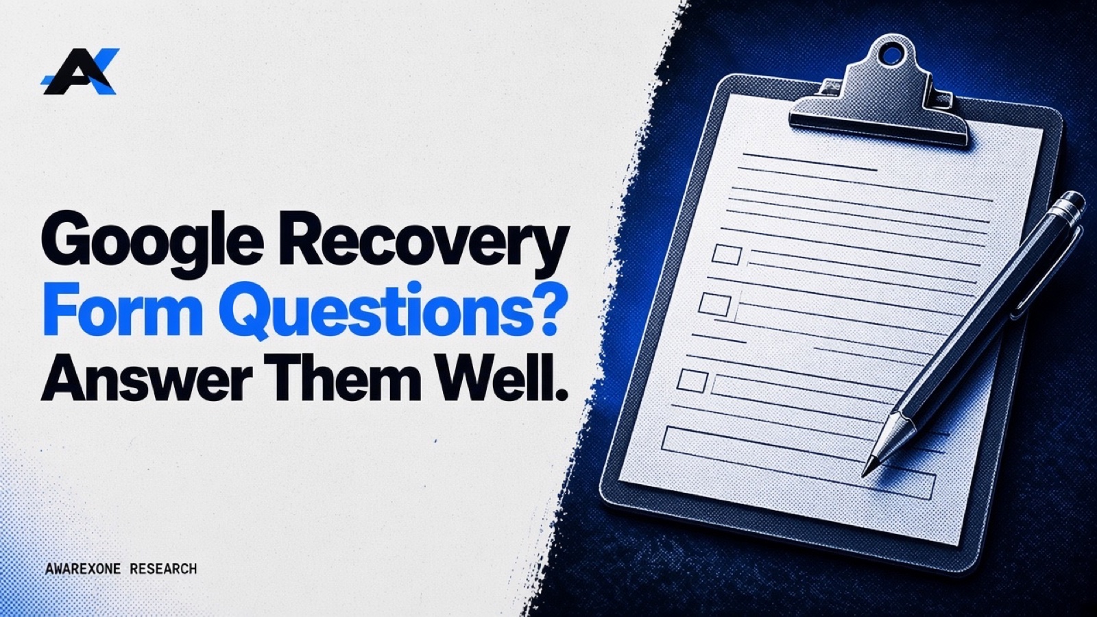 A clipboard with a blank form, tick boxes and a pencil in blue halftone, beside the headline Google Recovery Form Questions? Answer Them Well.