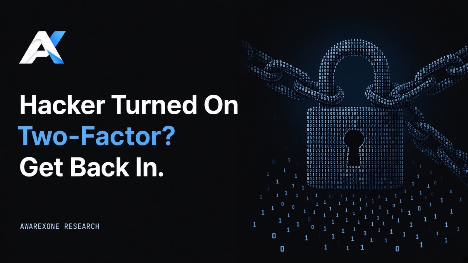 A padlock fastened through heavy chains, drawn in blue binary digits on a dark background, beside the headline Hacker Turned On Two-Factor? Get Back In.