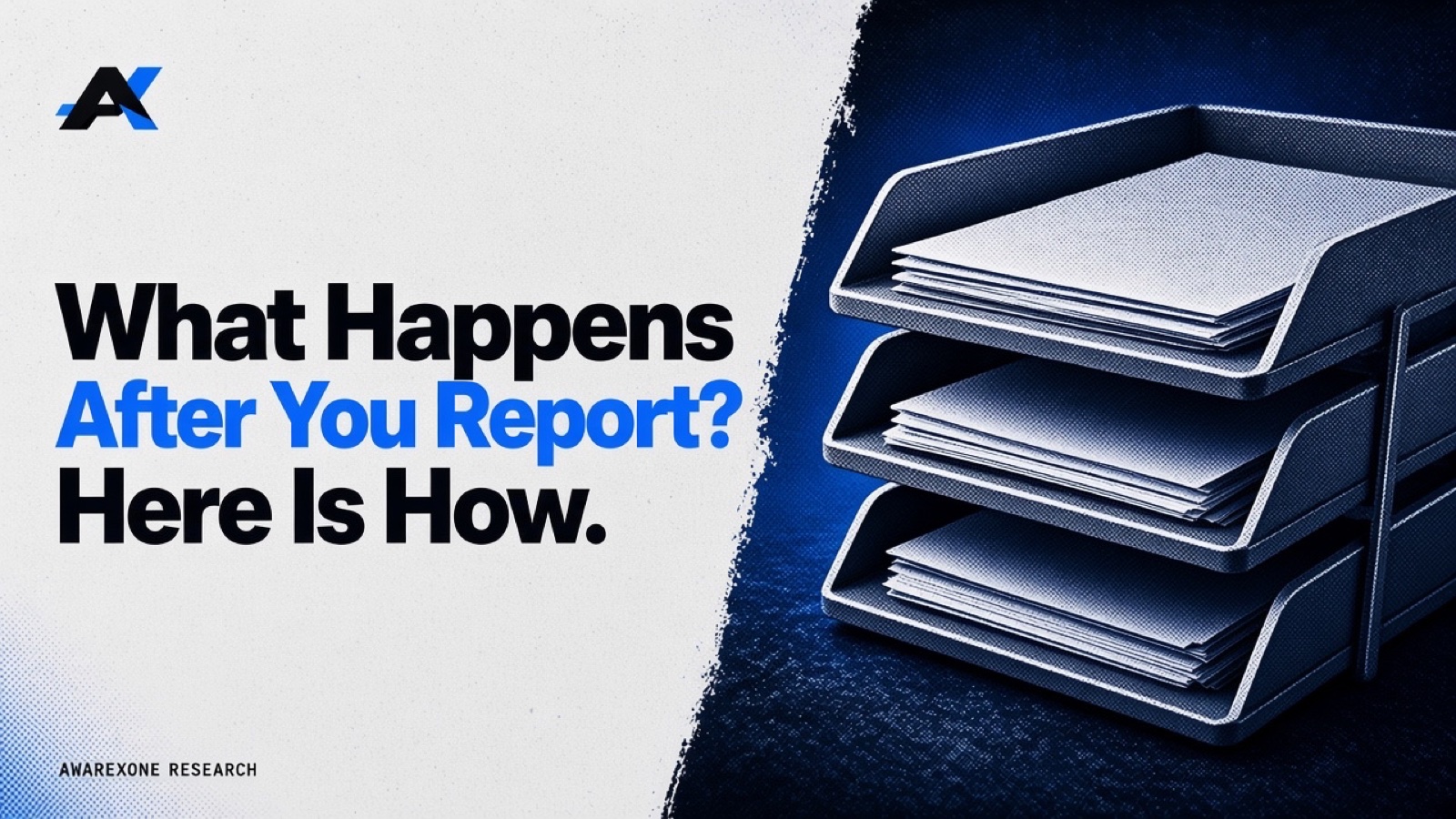 A three-tier metal office filing tray stacked with blank papers in blue halftone, beside the headline What Happens After You Report? Here Is How.