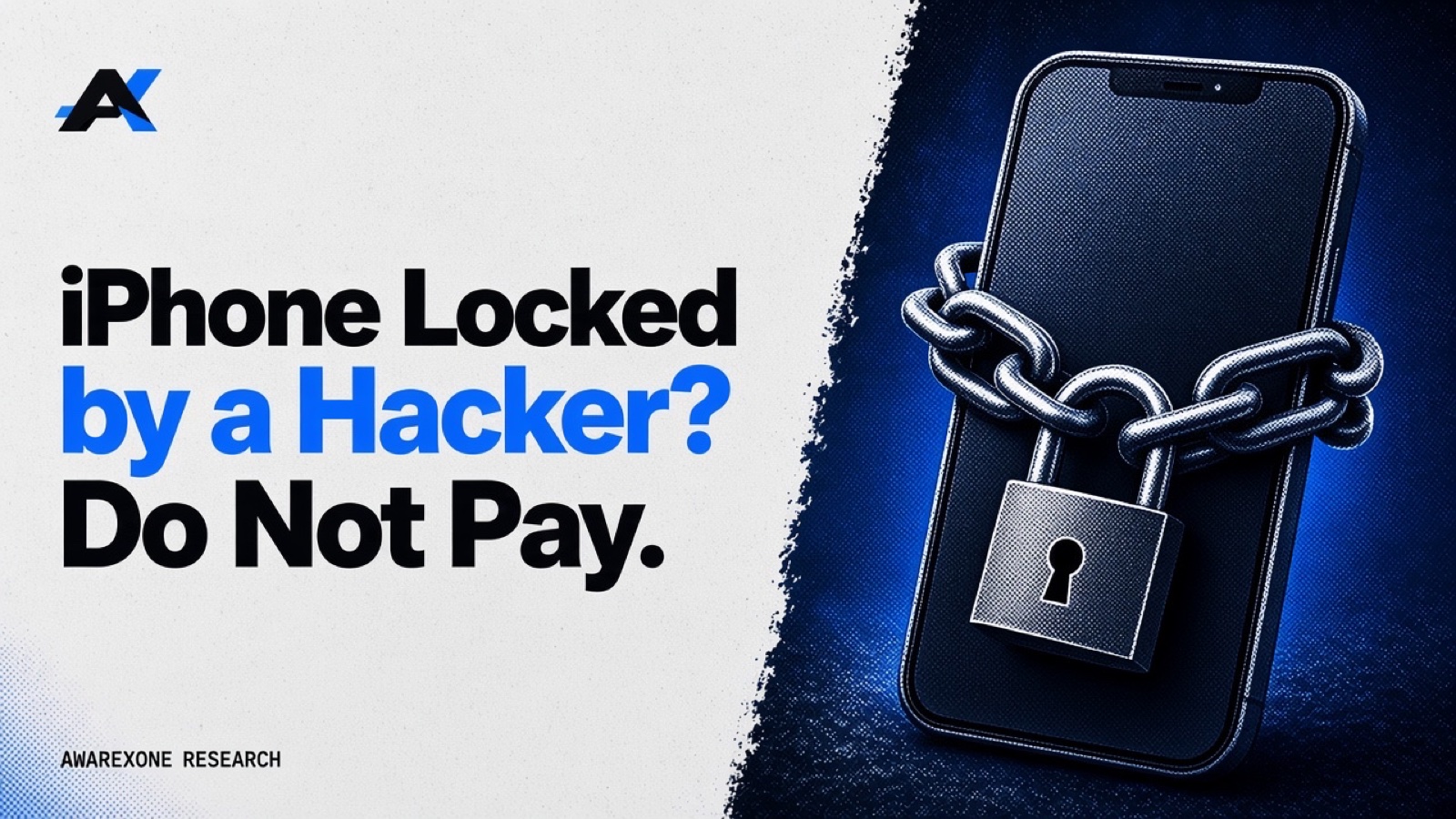 A smartphone with a dark blank screen wrapped in a steel chain and padlock in blue halftone, beside the headline iPhone Locked by a Hacker? Do Not Pay.