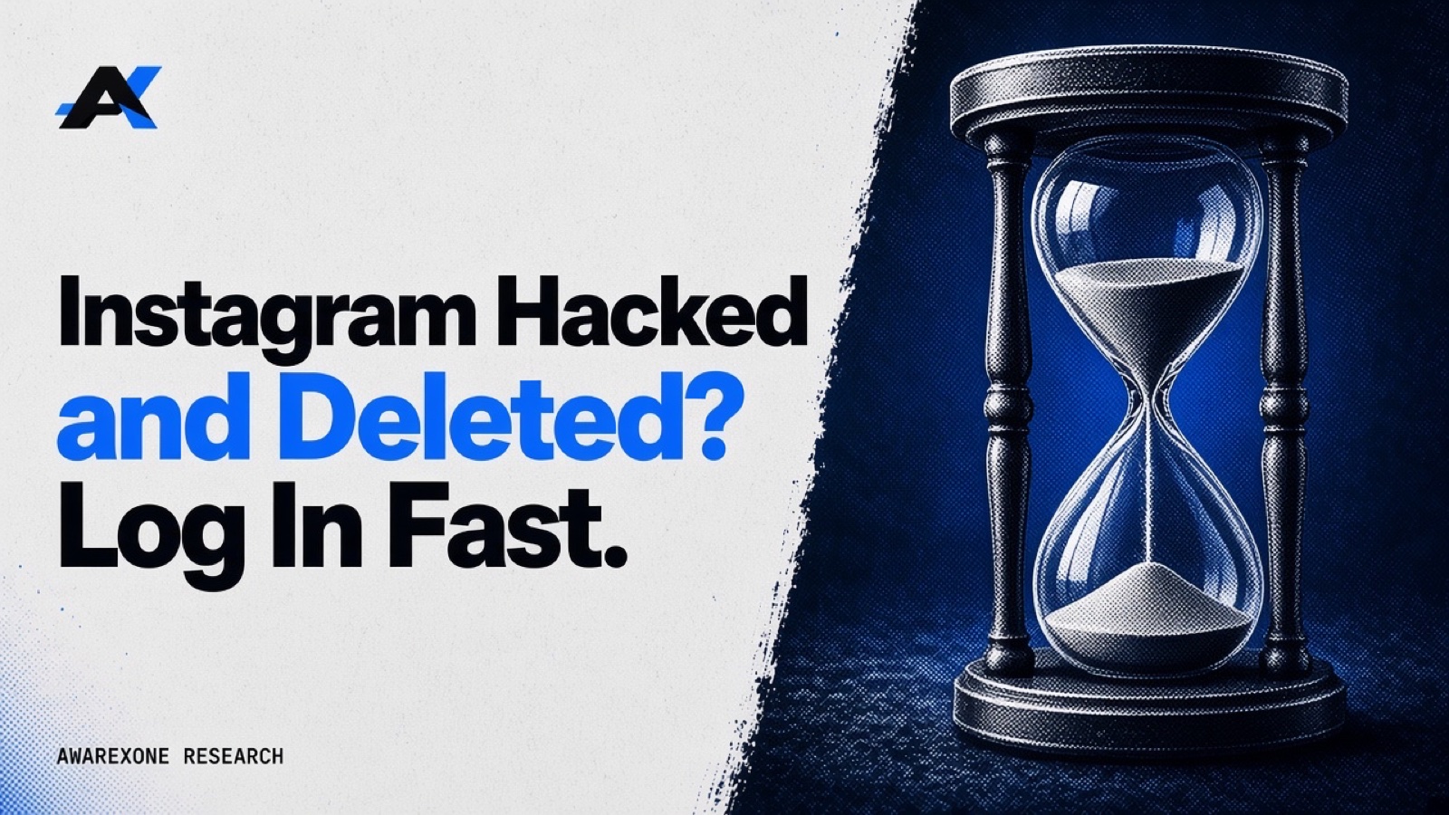 An hourglass in a dark metal frame with sand running through in blue halftone, beside the headline Instagram Hacked and Deleted? Log In Fast.