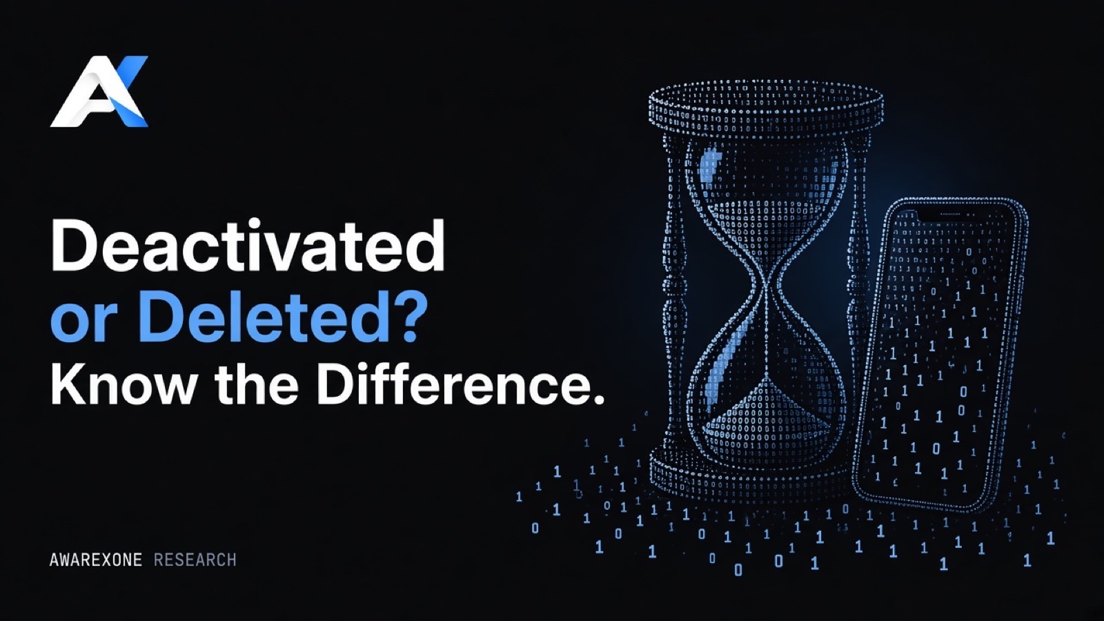 An hourglass standing beside a smartphone drawn in blue binary digits on a dark background, beside the headline Deactivated or Deleted? Know the Difference.