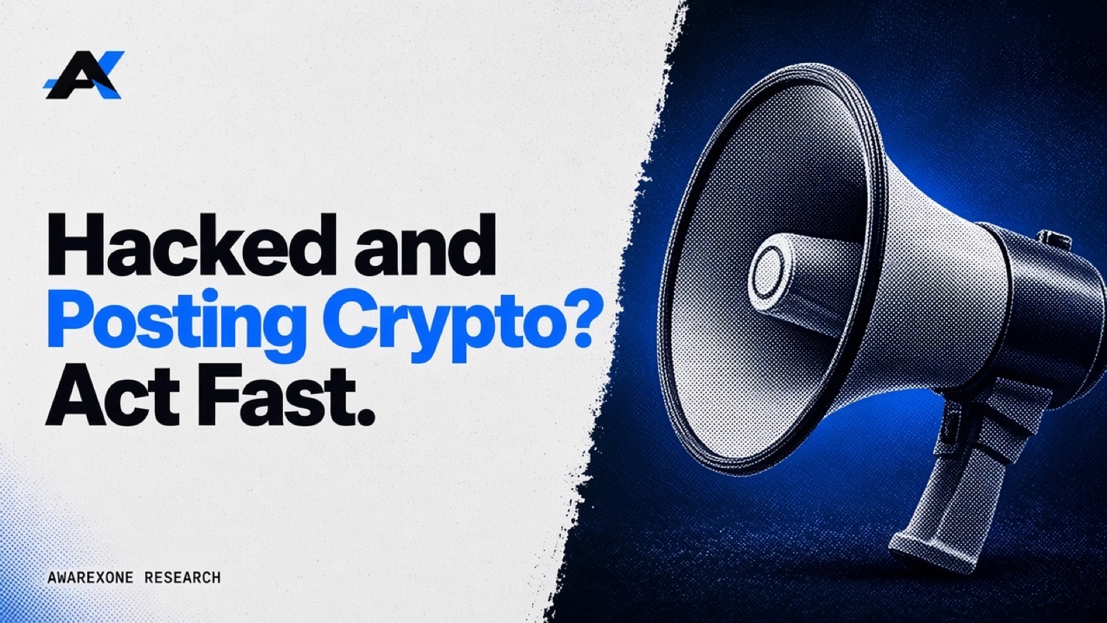 A loudspeaker megaphone in blue halftone, beside the headline Hacked and Posting Crypto? Act Fast.