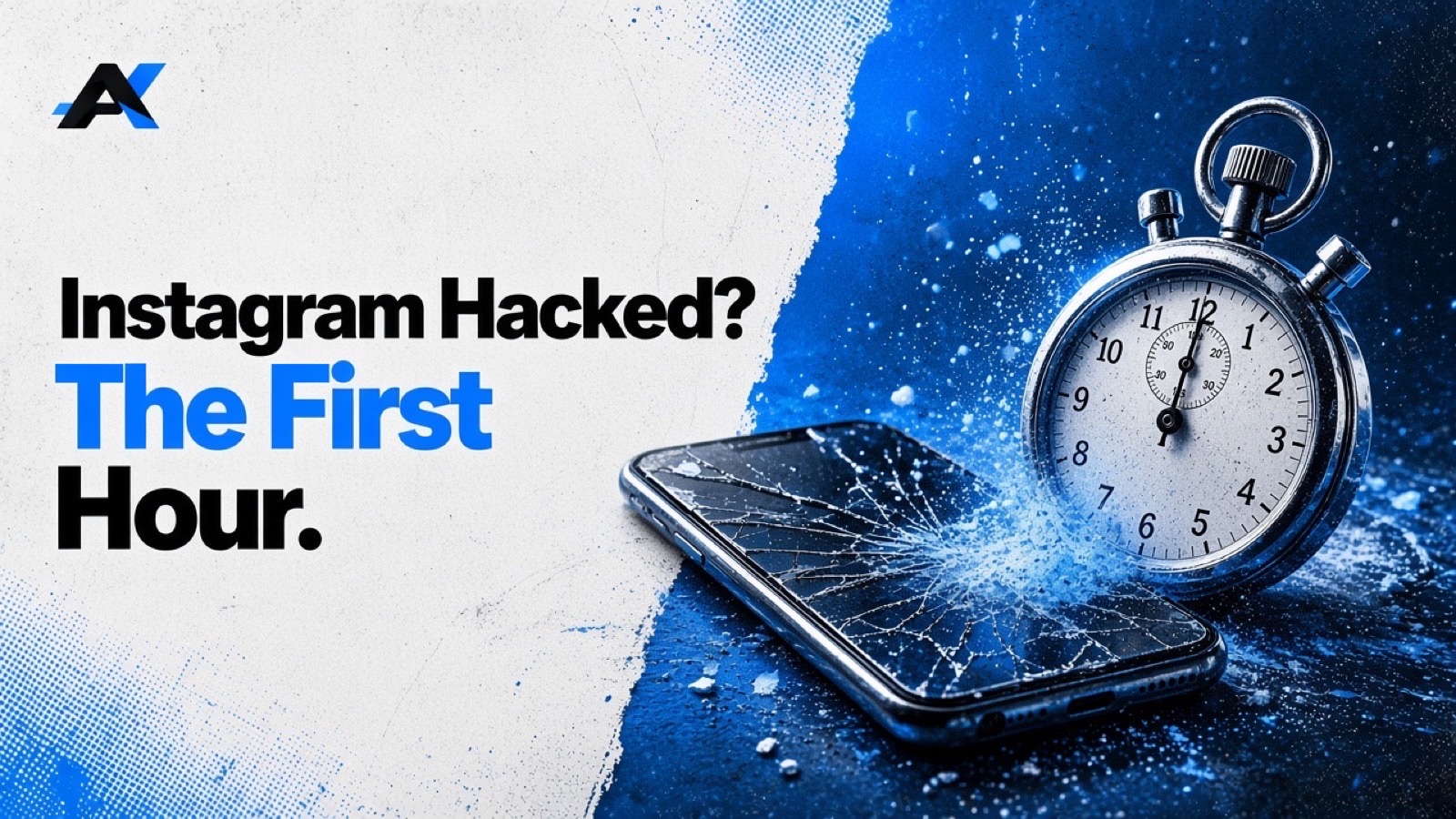A cracked smartphone beside a stopwatch, with the words Instagram Hacked? The First Hour.