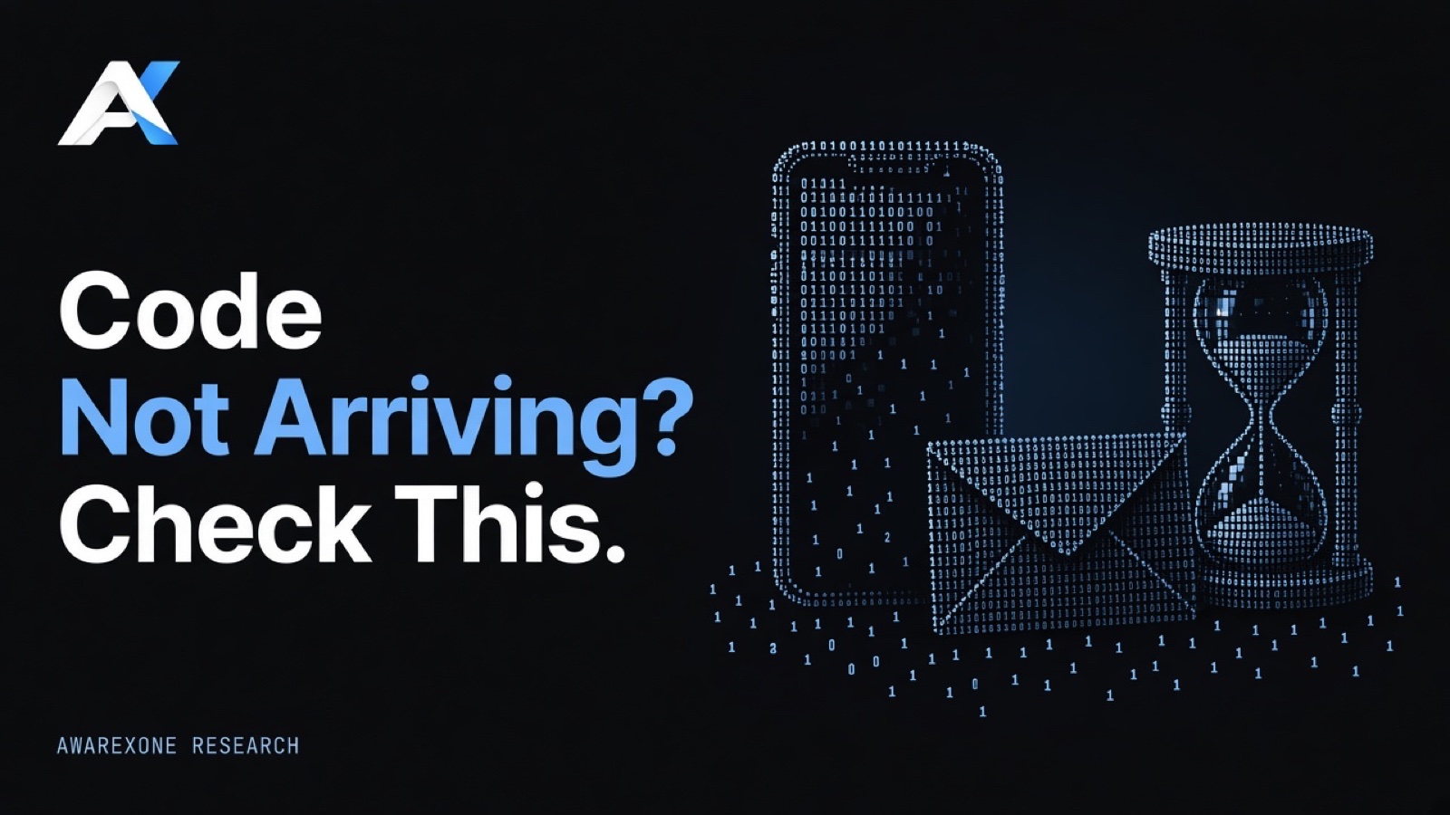 A smartphone, an envelope and an hourglass drawn in blue binary digits on a dark background, beside the headline Code Not Arriving? Check This.