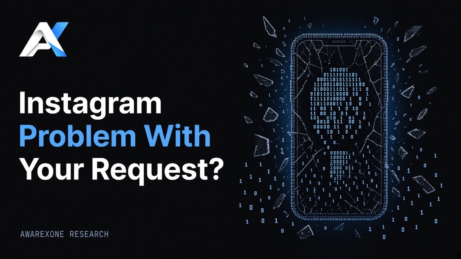 A smartphone with a cracked screen surrounded by flying glass shards drawn in blue binary digits on a dark background, beside the headline Instagram Problem With Your Request?