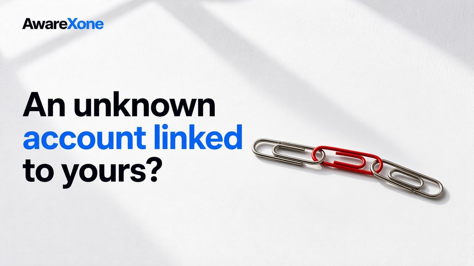 AwareXone Research cover reading 'An unknown account linked to yours?' beside a photo of a chain of silver paperclips with one red paperclip in the middle.