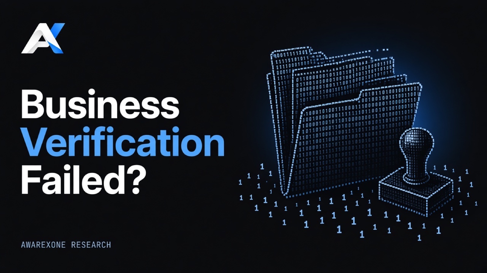 An open folder of papers with a rubber stamp beside it, drawn in blue binary digits on a dark background, beside the headline Business Verification Failed?