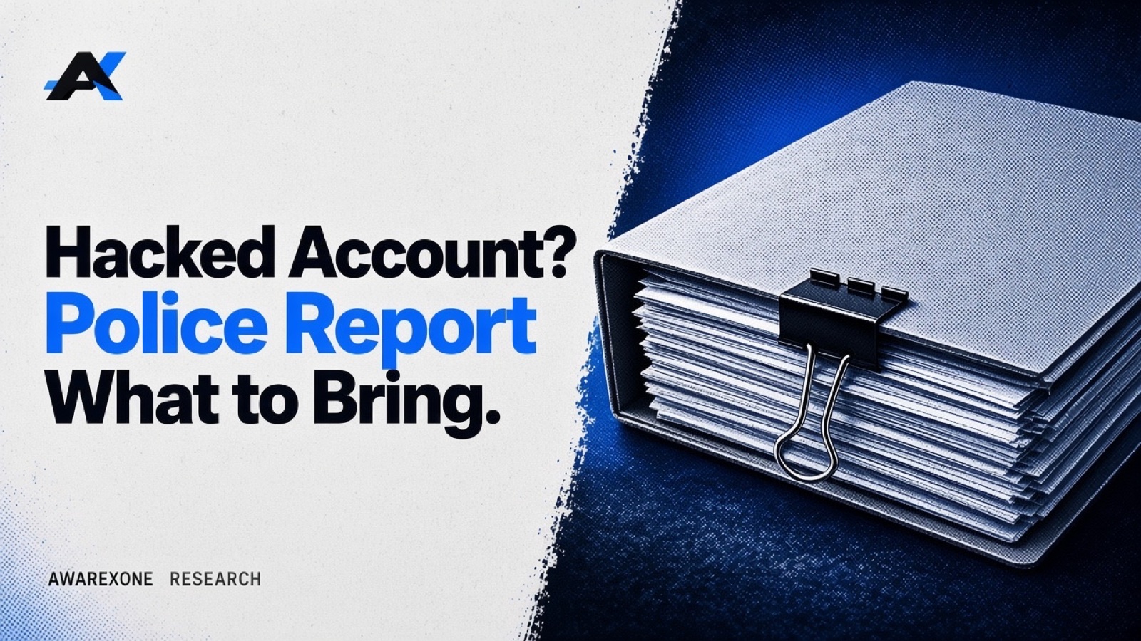 A thick folder of blank papers held by a binder clip in blue halftone, beside the headline Hacked Account? Police Report What to Bring.