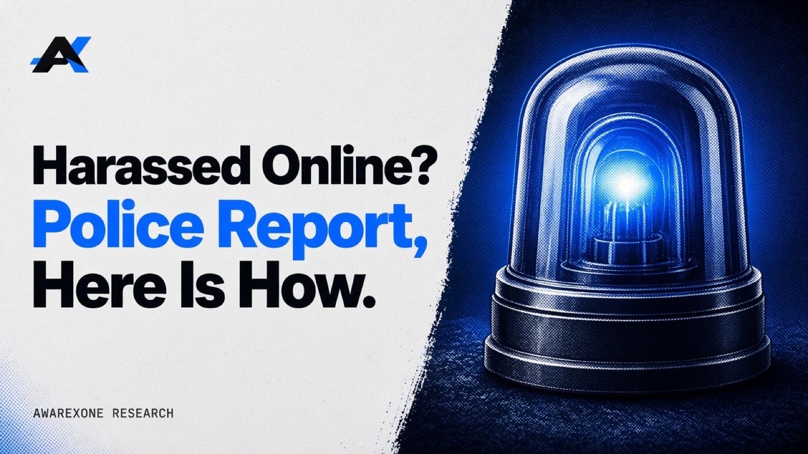 A glowing domed police siren light in blue halftone, beside the headline Harassed Online? Police Report, Here Is How.