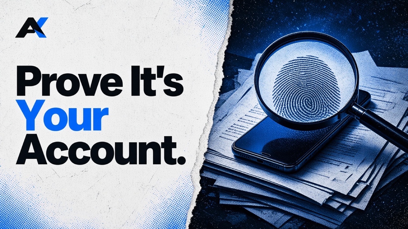 A magnifying glass over a fingerprint on a phone and a stack of documents, with the words Prove It's Your Account.