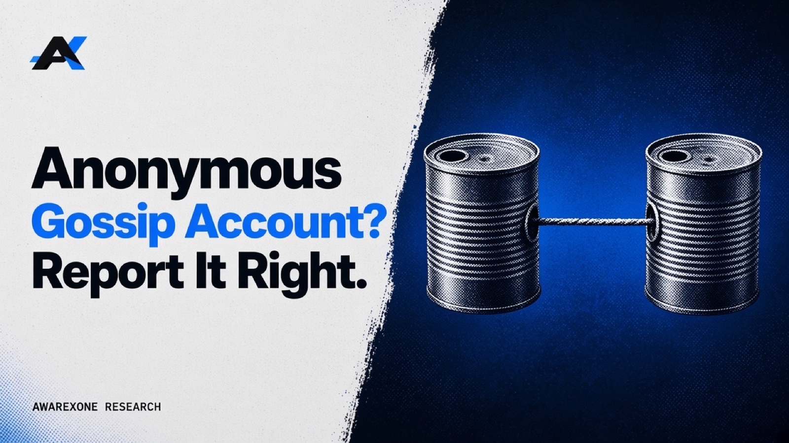 Two tin-can telephones joined by a taut string in blue halftone, beside the headline Anonymous Gossip Account? Report It Right.