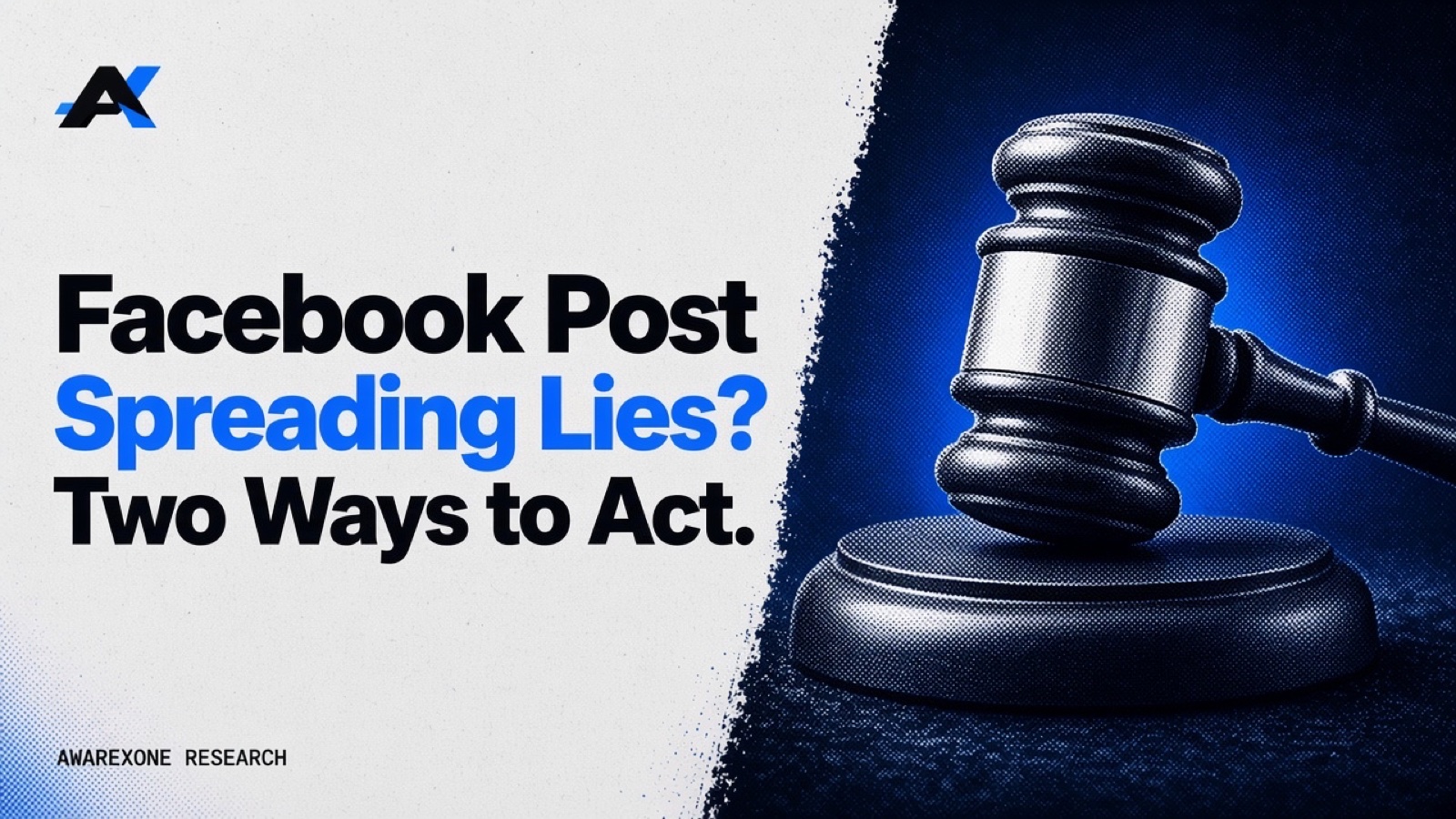 A judge's gavel resting on its sound block in blue halftone, beside the headline Facebook Post Spreading Lies? Two Ways to Act.