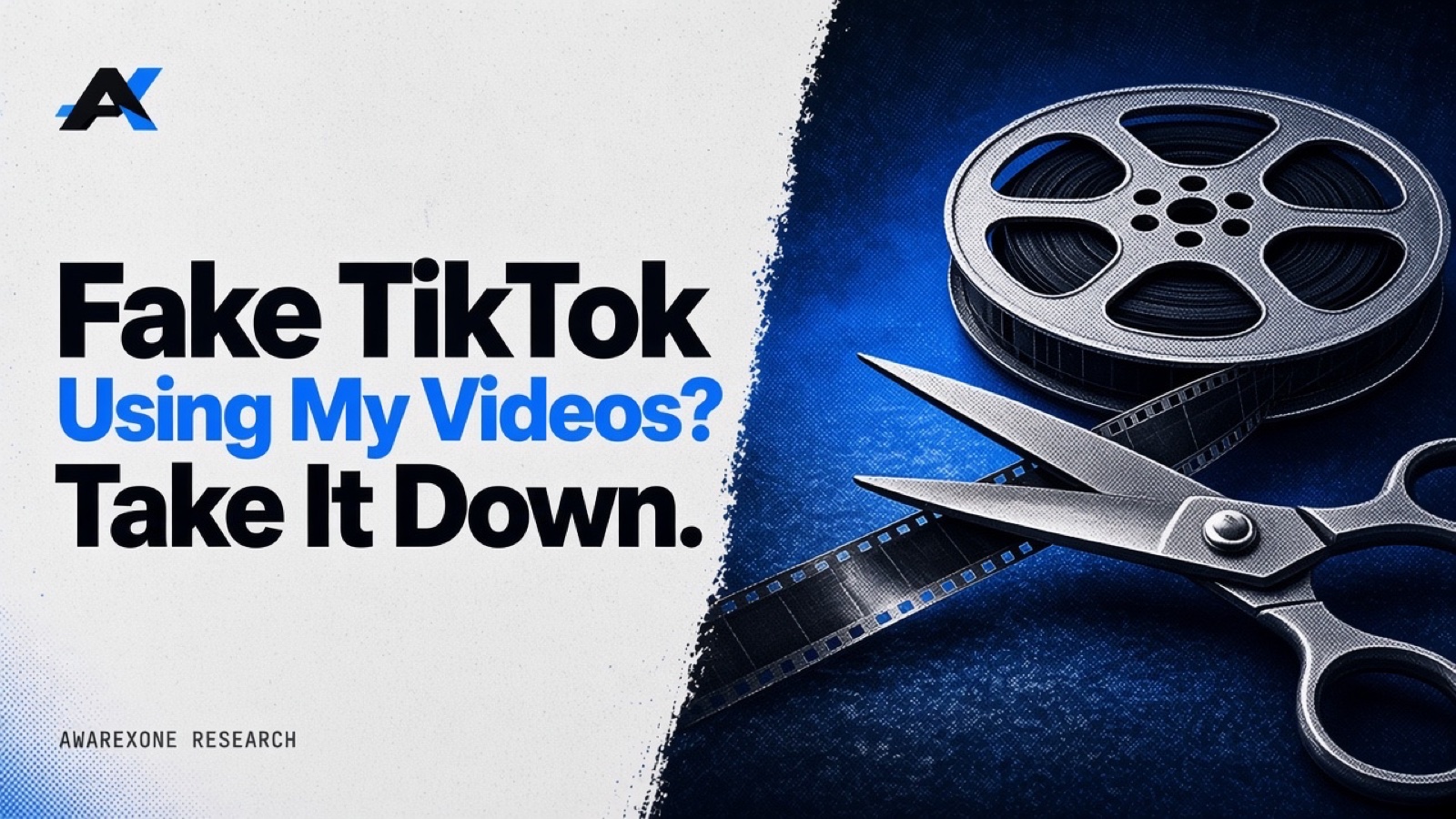 A film reel with a strip of film being cut by scissors in blue halftone, beside the headline Fake TikTok Using My Videos? Take It Down.