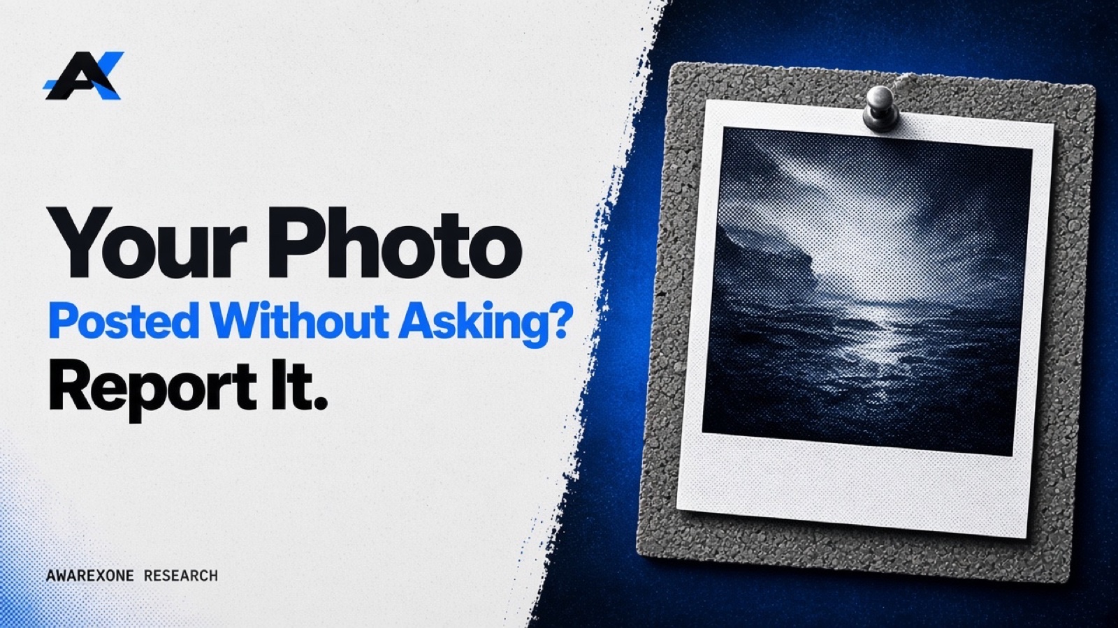 An instant-film photo of a stormy seascape pinned to a cork board in blue halftone, beside the headline Your Photo Posted Without Asking? Report It.