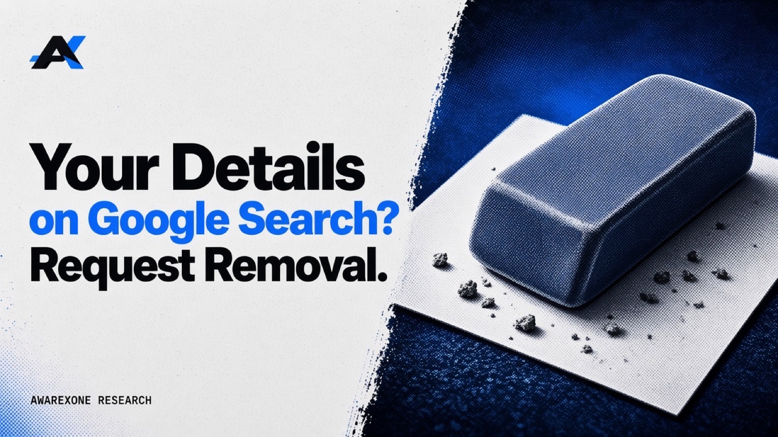 A rubber eraser with crumbs resting on a blank card in blue halftone, beside the headline Your Details on Google Search? Request Removal.