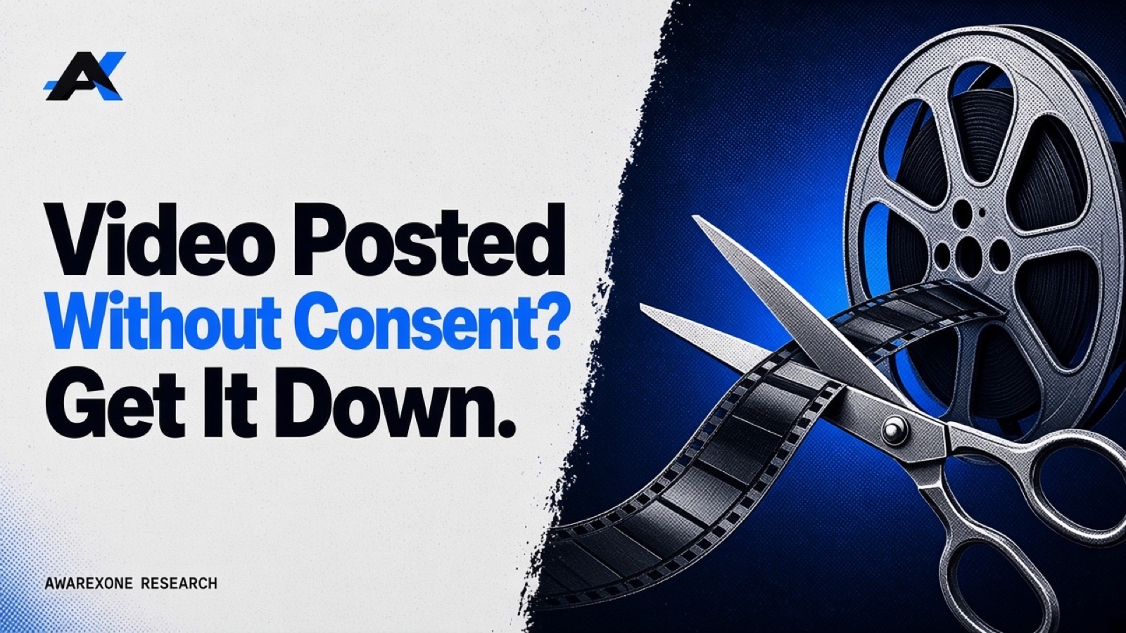 A film reel with scissors cutting its film strip in blue halftone, beside the headline Video Posted Without Consent? Get It Down.