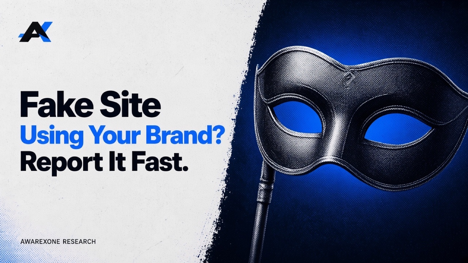 An empty masquerade eye mask on a stick in blue halftone, beside the headline Fake Site Using Your Brand? Report It Fast.