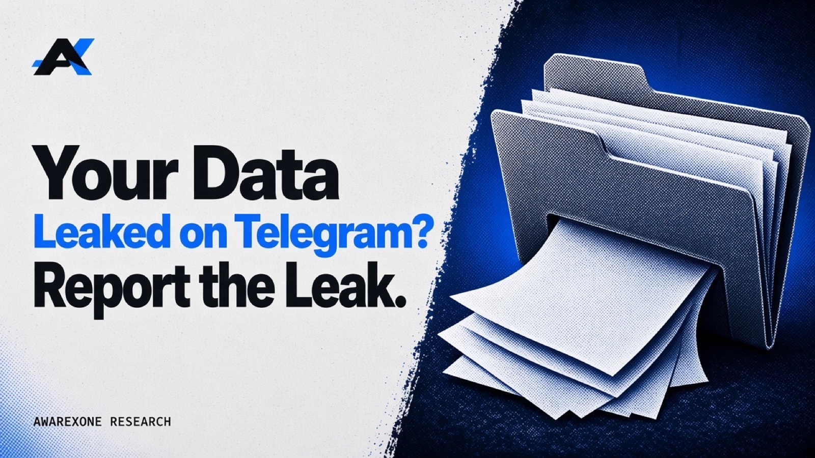 An open file folder with blank paper sheets spilling out of it in blue halftone, beside the headline Your Data Leaked on Telegram? Report the Leak.