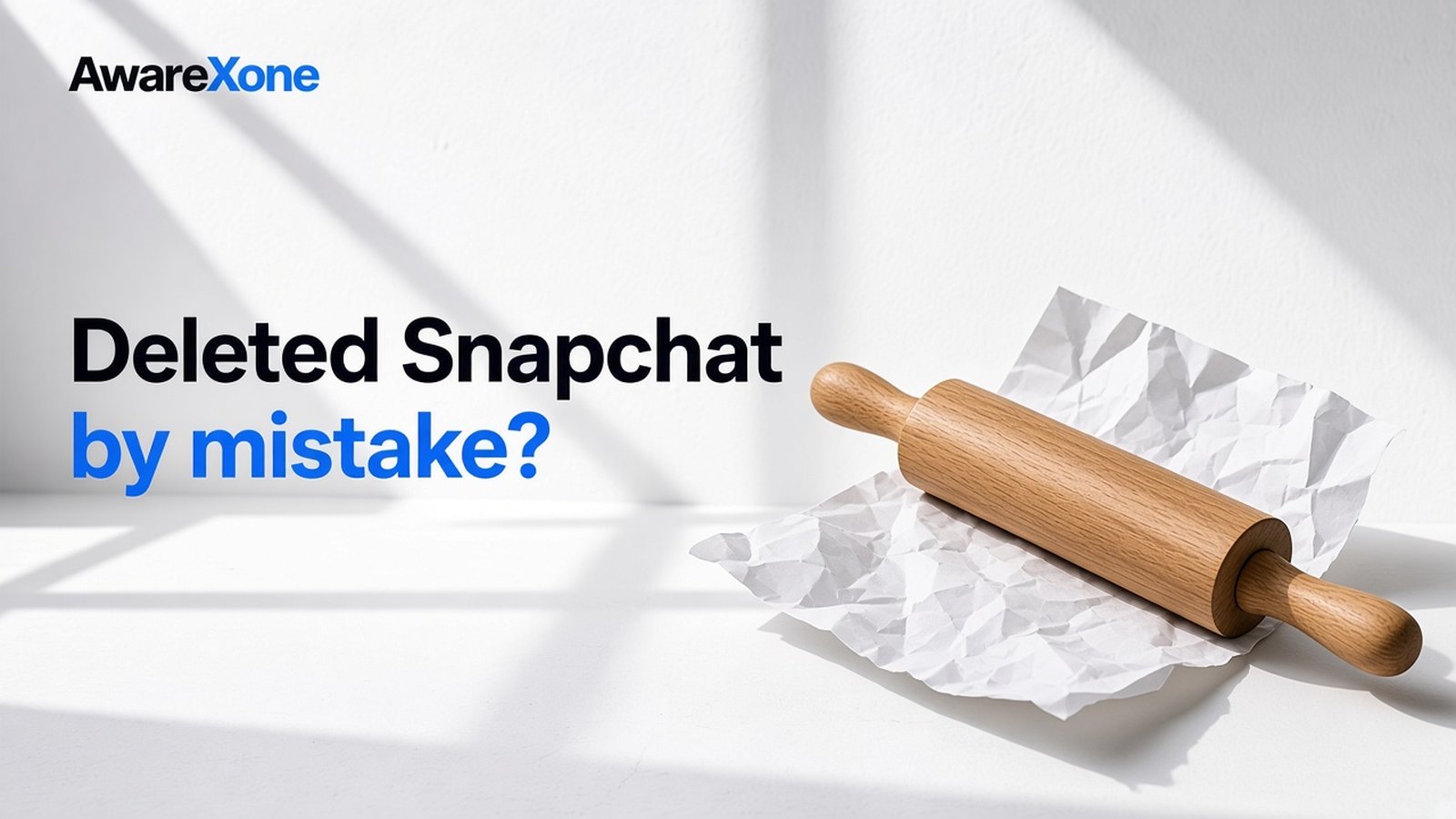 AwareXone Research cover reading 'Deleted Snapchat by mistake?' beside a photo of a rolling pin smoothing out a crumpled sheet of paper.