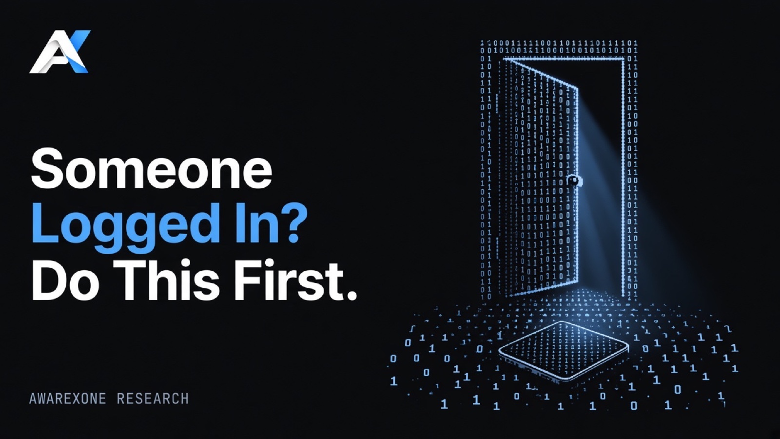 A door left ajar with light falling on a smartphone on the floor drawn in blue binary digits on a dark background, beside the headline Someone Logged In? Do This First.