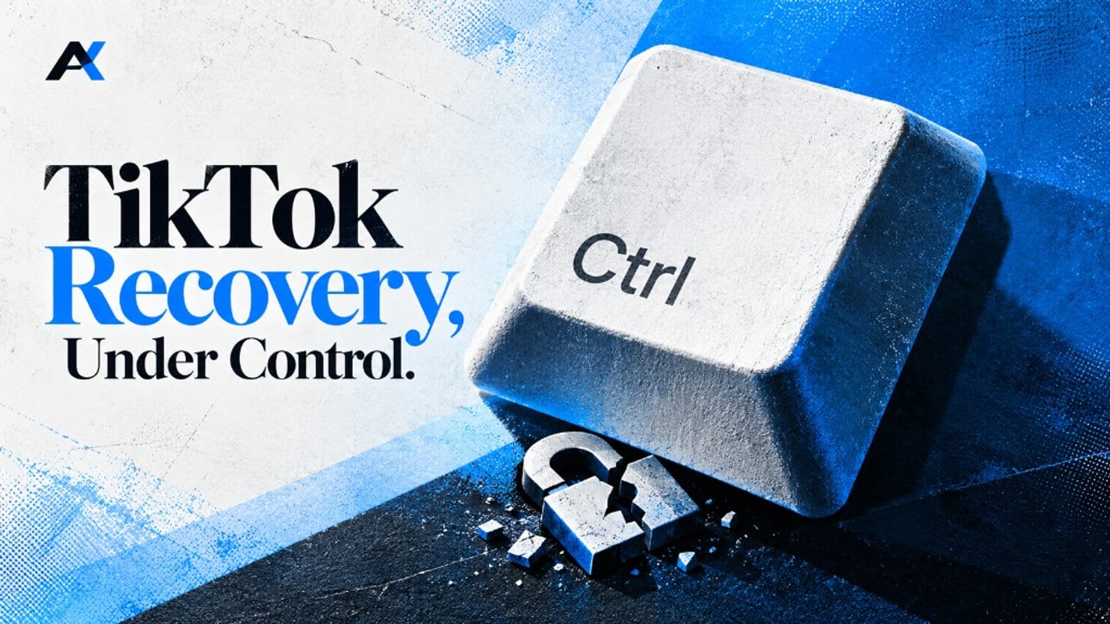 A cracked white Ctrl key pressing down on a broken padlock against blue and black, with the words TikTok Recovery, Under Control.