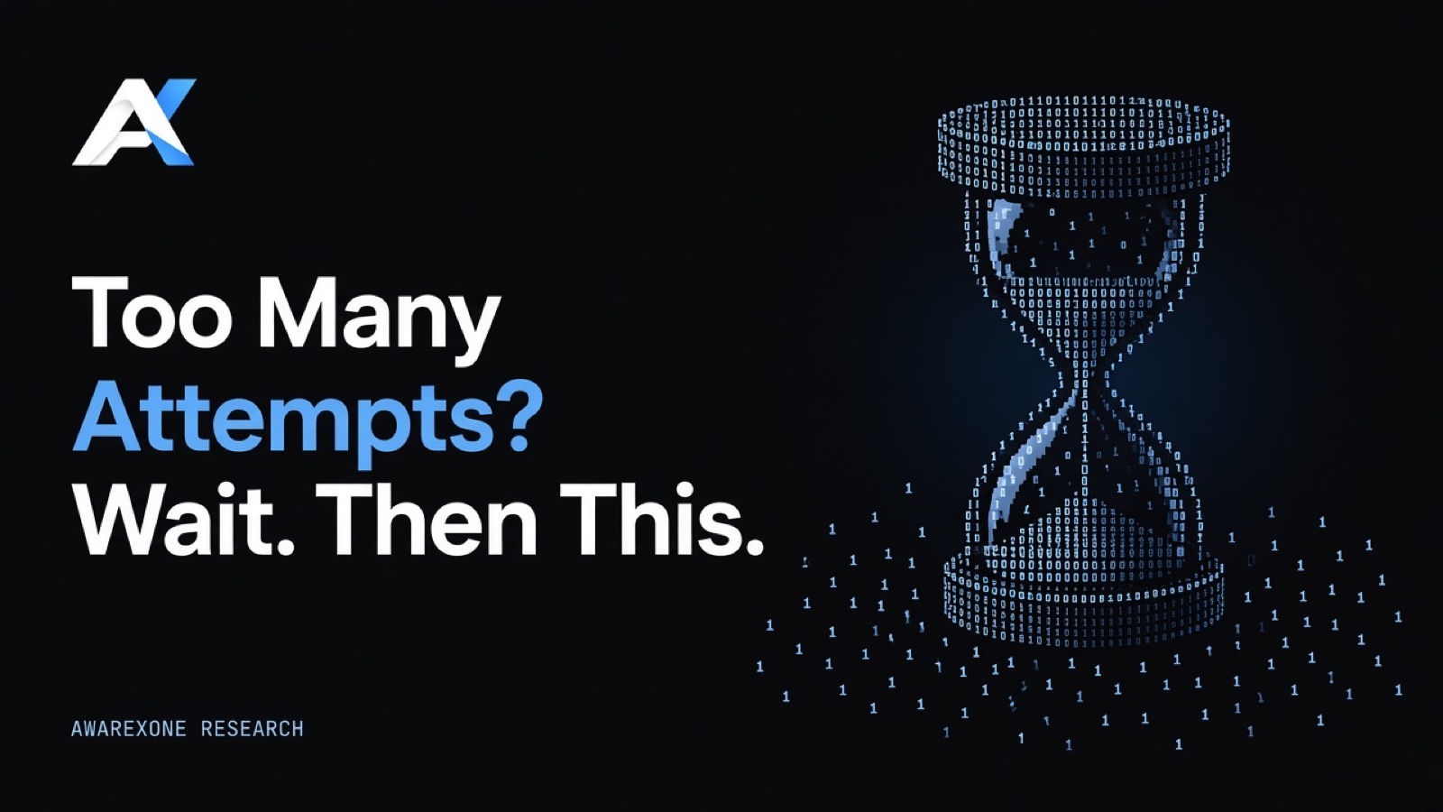 An hourglass drawn in blue binary digits on a dark background, beside the headline Too Many Attempts? Wait. Then This.