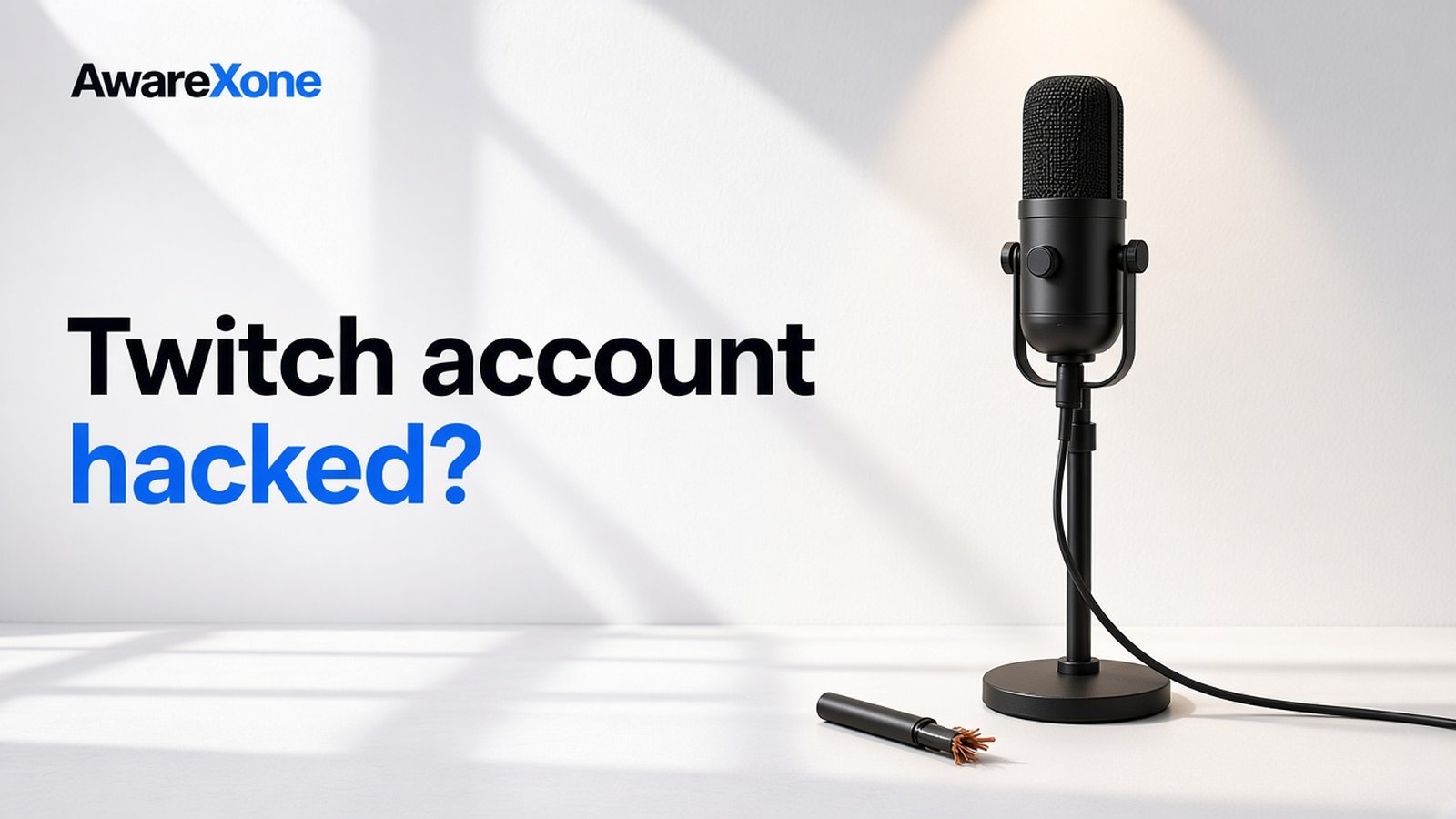 AwareXone Research cover reading 'Twitch account hacked?' beside a photo of a microphone on a stand under a spotlight with its cable cut.