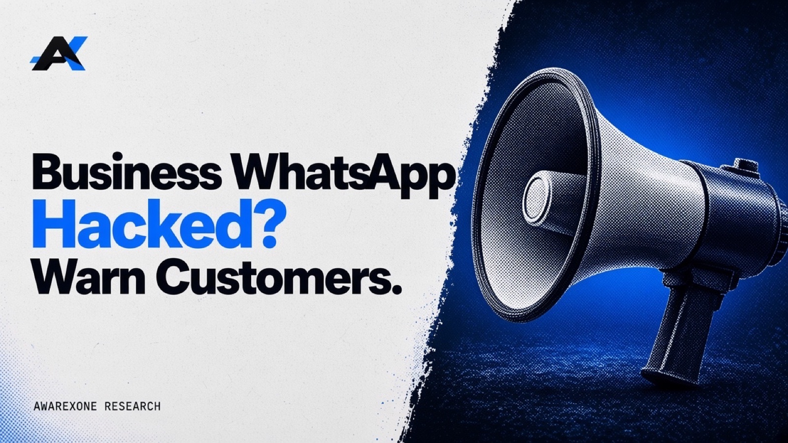A handheld megaphone in blue halftone, beside the headline Business WhatsApp Hacked? Warn Customers.