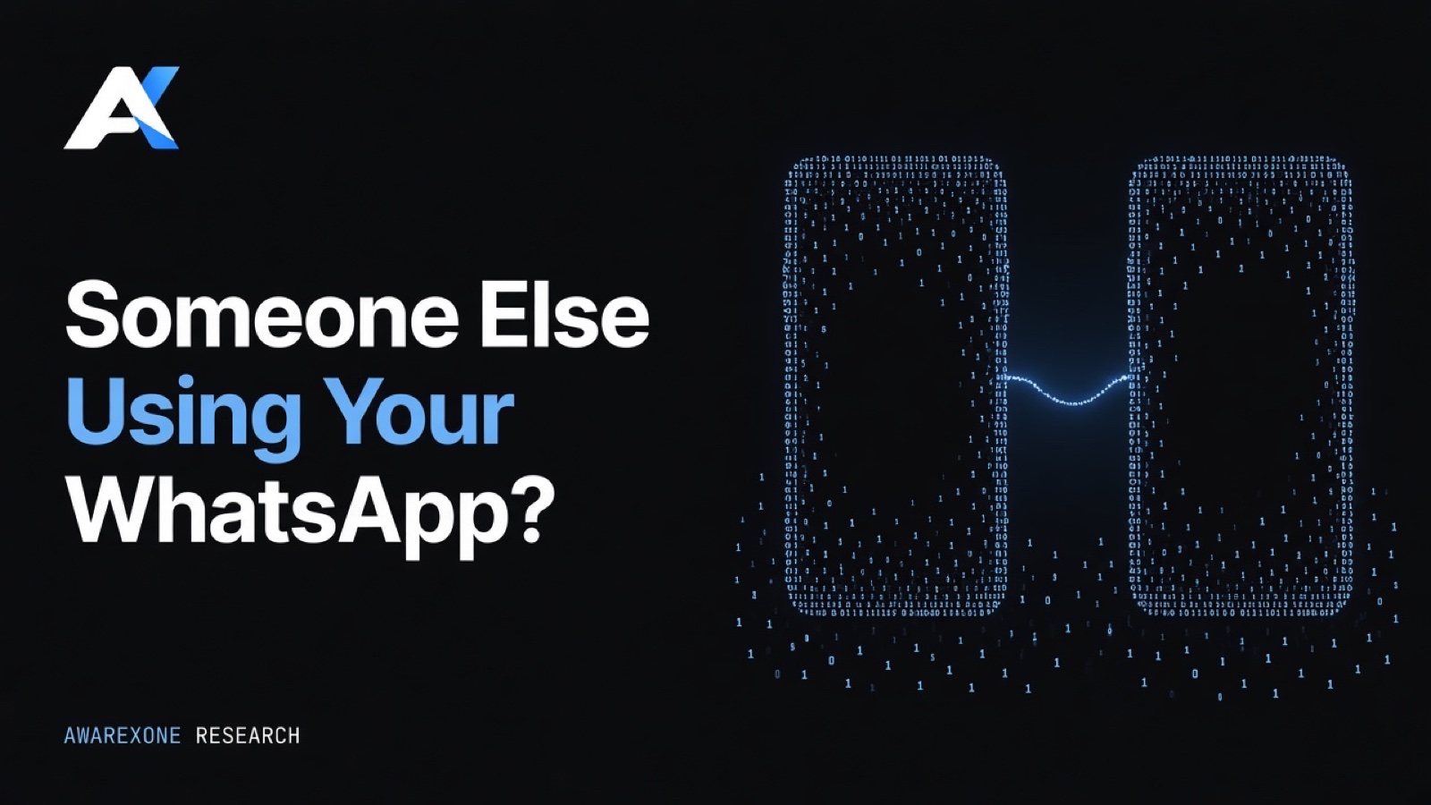 Two smartphones joined by a thin glowing thread drawn in blue binary digits on a dark background, beside the headline Someone Else Using Your WhatsApp?