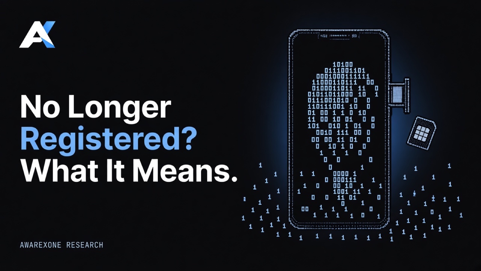 A smartphone with its SIM tray pulled out and the SIM card beside it drawn in blue binary digits on a dark background, beside the headline No Longer Registered? What It Means.